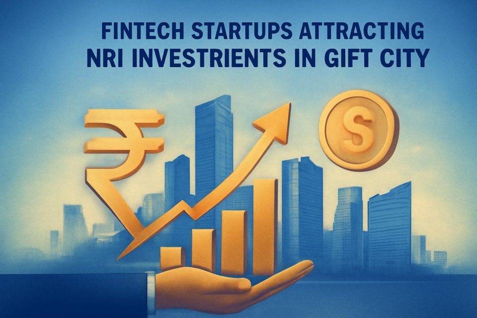 Fintech Startups Target GIFT City Licences to Attract NRI Investments